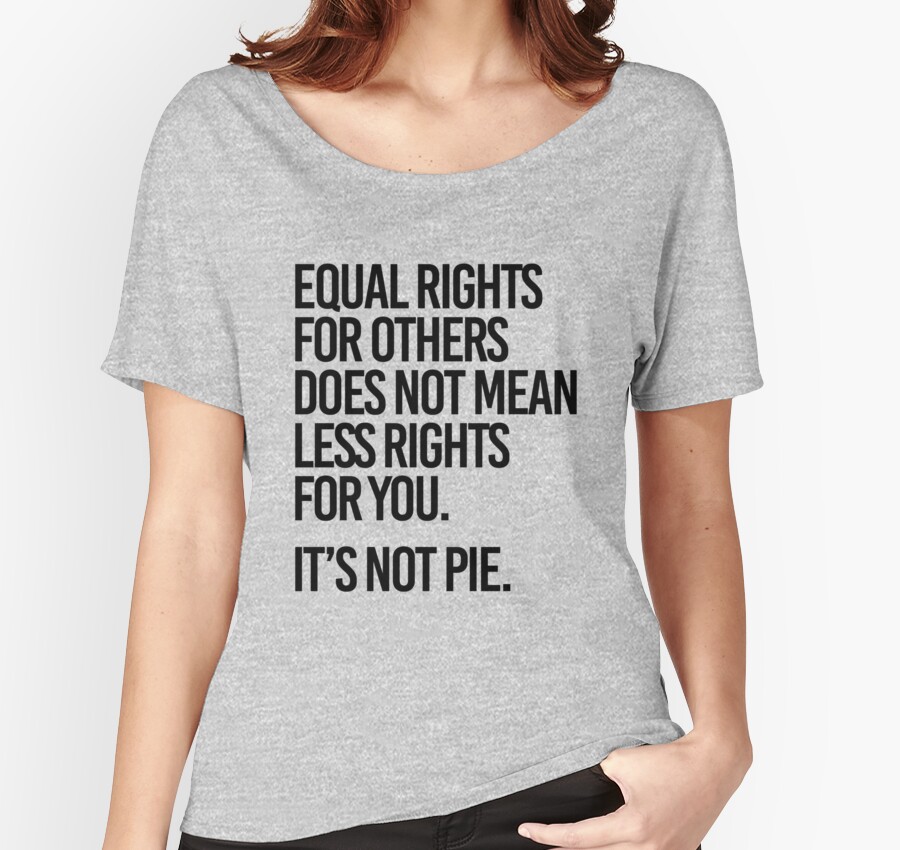 equal rights for others it's not pie shirt