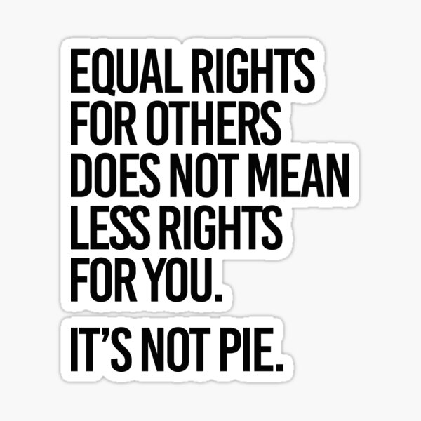 Equal Rights It's Not Pie Sticker