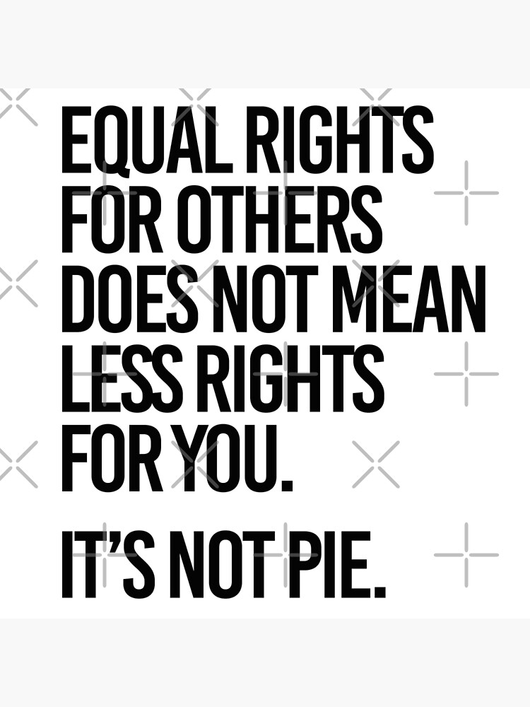 equal-rights-for-others-does-not-mean-less-rights-for-you-it-s-not