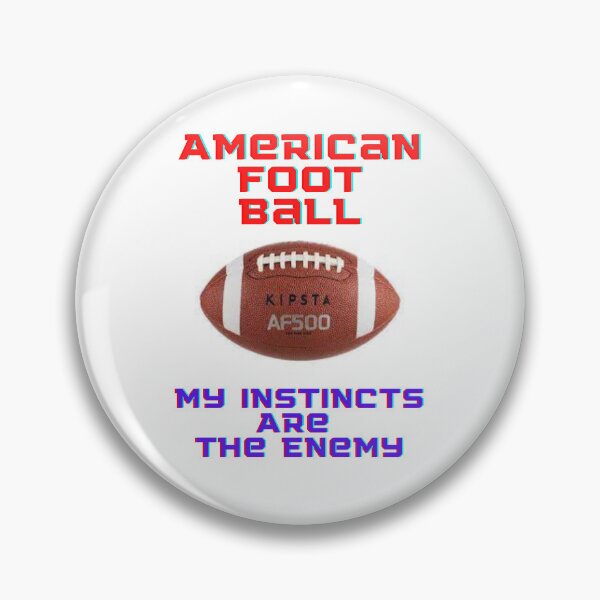 Item preview, American Foot Ball - My Instincts are The Enemy designed and sold by Warpono.