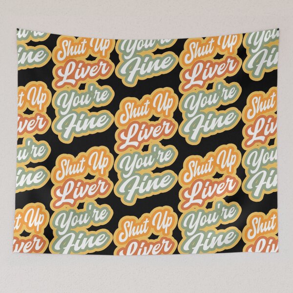 Item preview, Shut up liver you're fine designed and sold by BRU Design.