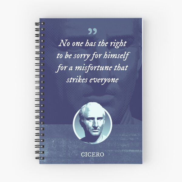 Item preview, Marcus Tullius Cicero - No one has the right to be sorry for himself for a misfortune that strikes everyone designed and sold by Syahrasi.