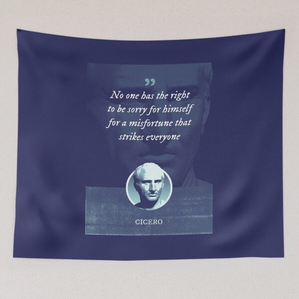 Item preview, Marcus Tullius Cicero - No one has the right to be sorry for himself for a misfortune that strikes everyone designed and sold by Syahrasi.