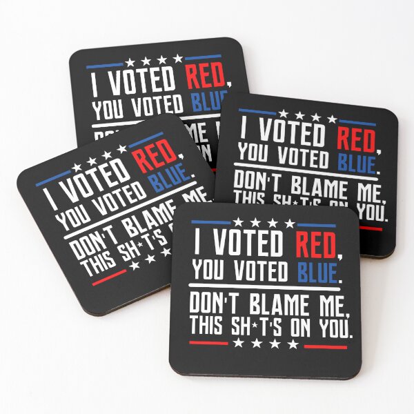 Item preview, I Voted Red You Voted Blue Don't Blame Me This Sh it Is On You,2022 designed and sold by kamaldc.