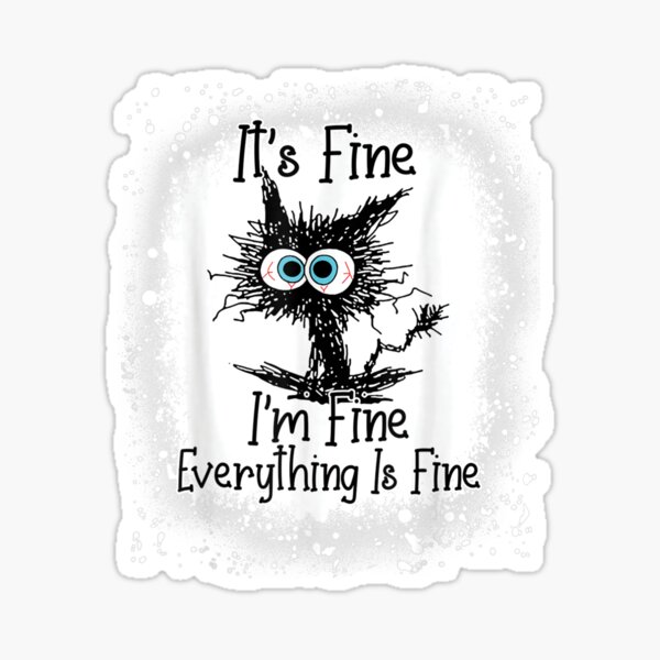 Item preview, Bleached Its Fine Im Fine Everything Is Fine Shirt Black Cat  designed and sold by zacben.