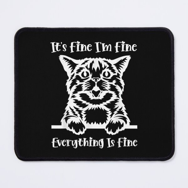 Item preview, Its Fine Im Fine Everything Is Fine Quote Funny Cat designed and sold by zacben.