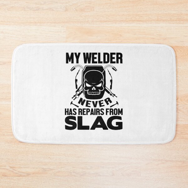 Item preview, My welder never has repairs from slag designed and sold by TrendZ Style.