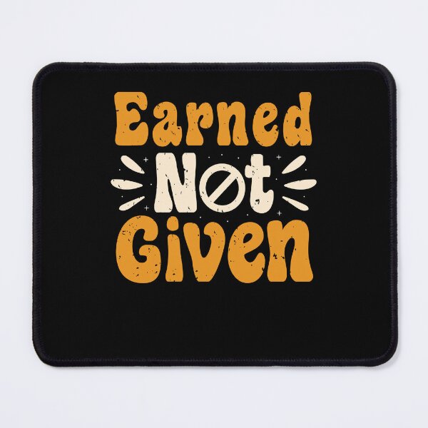Item preview, Earned not given designed and sold by TrendZ Style.