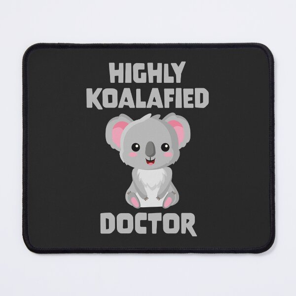 Item preview, Highly Koalafied Doctor designed and sold by PaulSDesign.