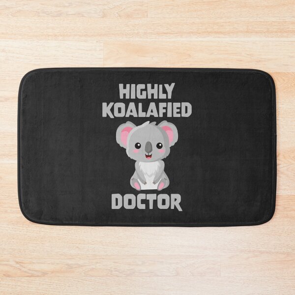 Item preview, Highly Koalafied Doctor designed and sold by PaulSDesign.