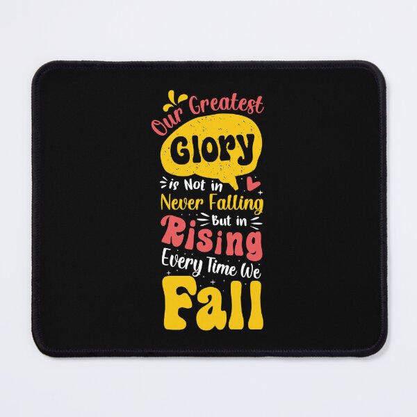 Item preview, Our greatest glory is not in never falling but in rising every time we fall designed and sold by TrendZ Style.