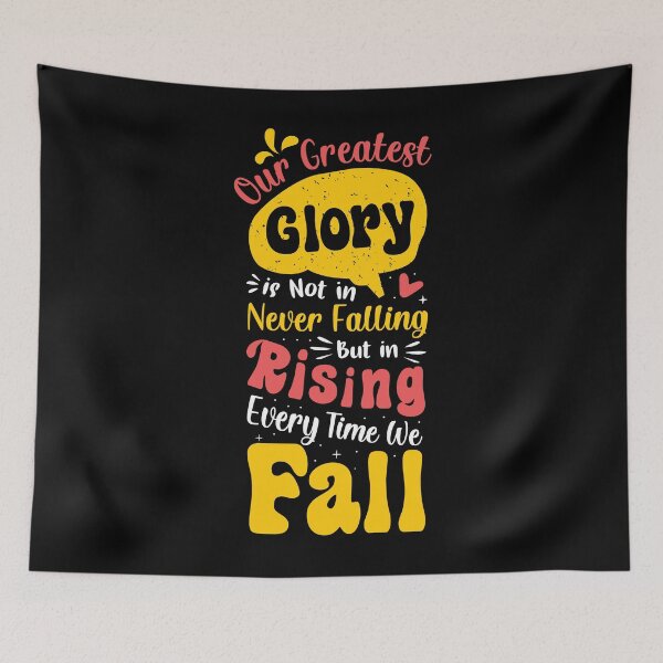 Item preview, Our greatest glory is not in never falling but in rising every time we fall designed and sold by TrendZ Style.