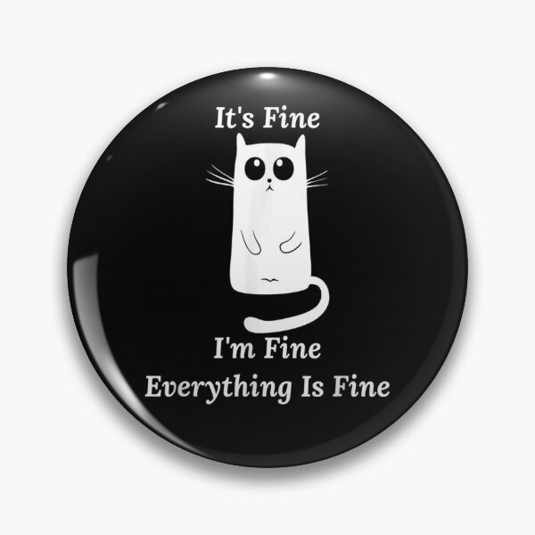 Item preview, Its Fine Im Fine Everything Is Fine Funny Cat Meme designed and sold by zacben.