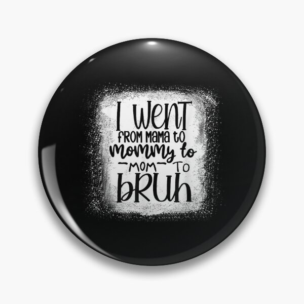 Item preview, Bleached I Went From Mama To Mommy To Mom To Bruh Funny  designed and sold by jennifera11.