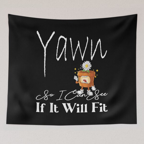 Item preview, Yawn So I Can See If It Will Fit  designed and sold by jennifera11.
