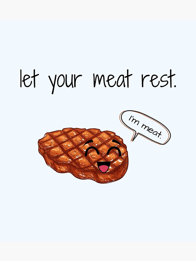 "Let your meat rest!" Poster for Sale by dquilo Redbubble