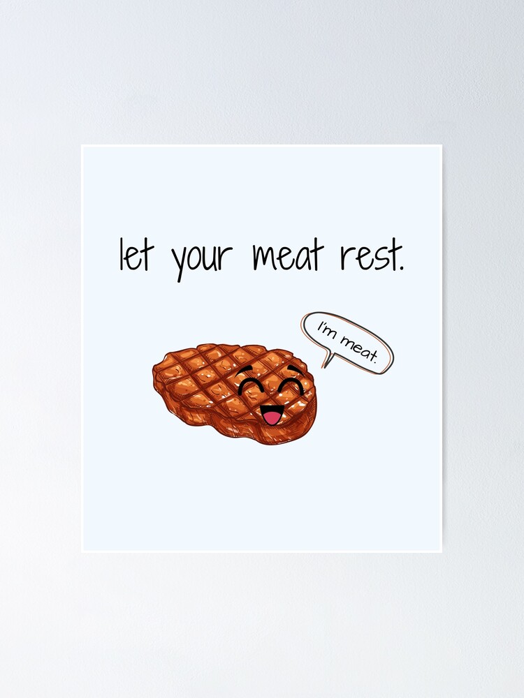 "Let your meat rest!" Poster for Sale by dquilo Redbubble