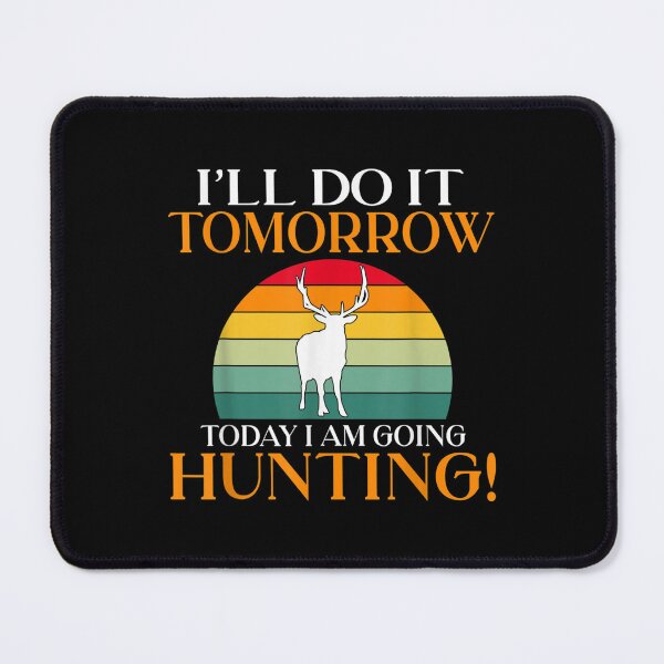 Item preview, I Will Do It Tomorrow Today I Am Going Hunting Hunter  designed and sold by jennifera11.