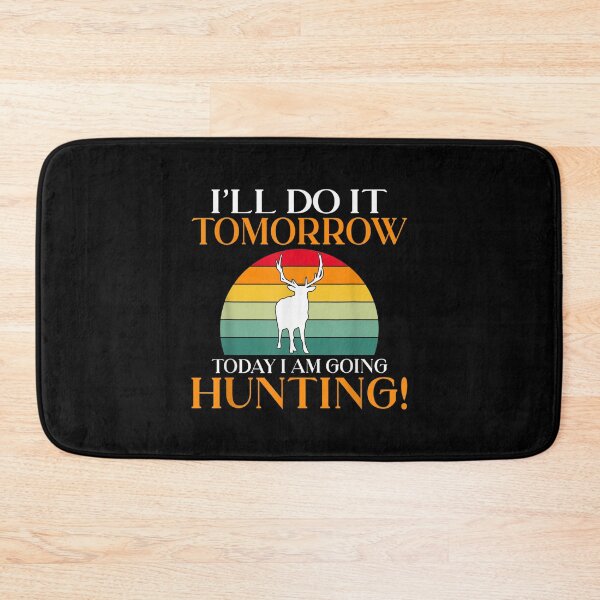 Item preview, I Will Do It Tomorrow Today I Am Going Hunting Hunter  designed and sold by jennifera11.