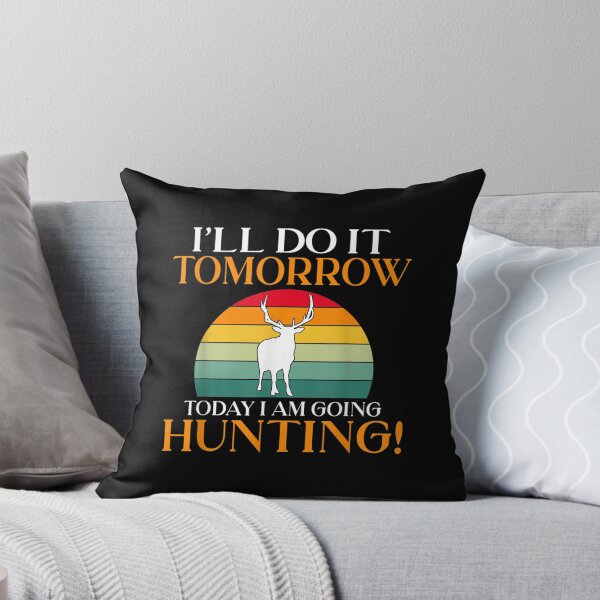 Item preview, I Will Do It Tomorrow Today I Am Going Hunting Hunter  designed and sold by jennifera11.