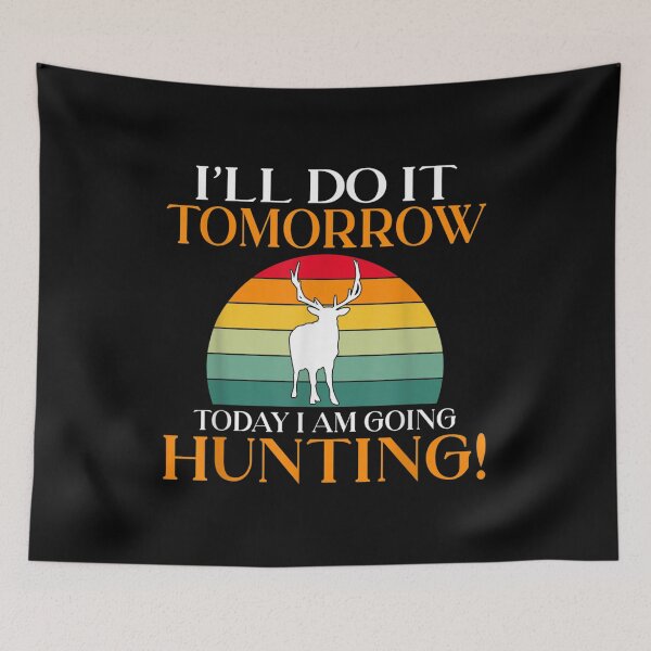 Item preview, I Will Do It Tomorrow Today I Am Going Hunting Hunter  designed and sold by jennifera11.