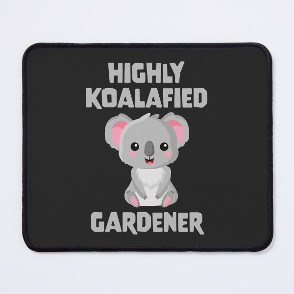 Item preview, Highly Koalafied Gardener designed and sold by PaulSDesign.