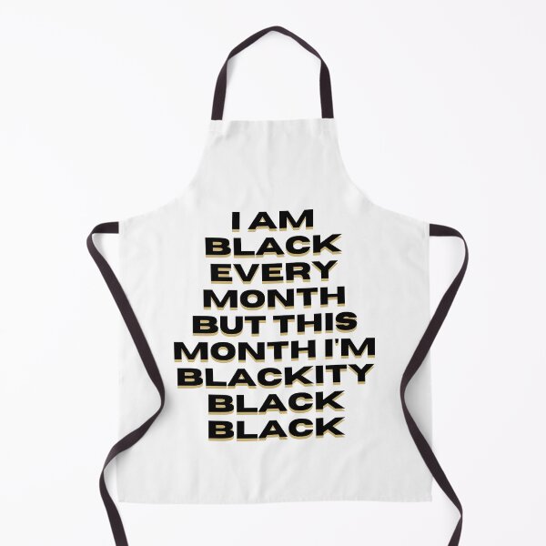 Item preview, I am black every month but this month I'm blackity black black designed and sold by DareDreams.