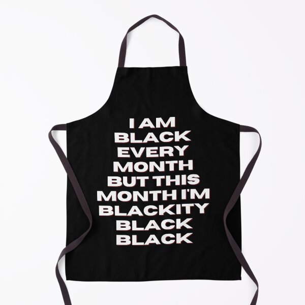 Item preview,  I am black every month but this month I'm blackity black black designed and sold by DareDreams.