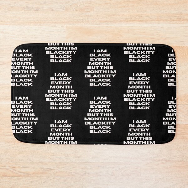 Item preview,  I am black every month but this month I'm blackity black black designed and sold by DareDreams.