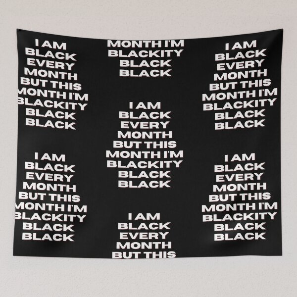 Item preview,  I am black every month but this month I'm blackity black black designed and sold by DareDreams.