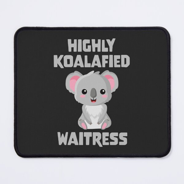 Item preview, Highly Koalafied Waitress designed and sold by PaulSDesign.