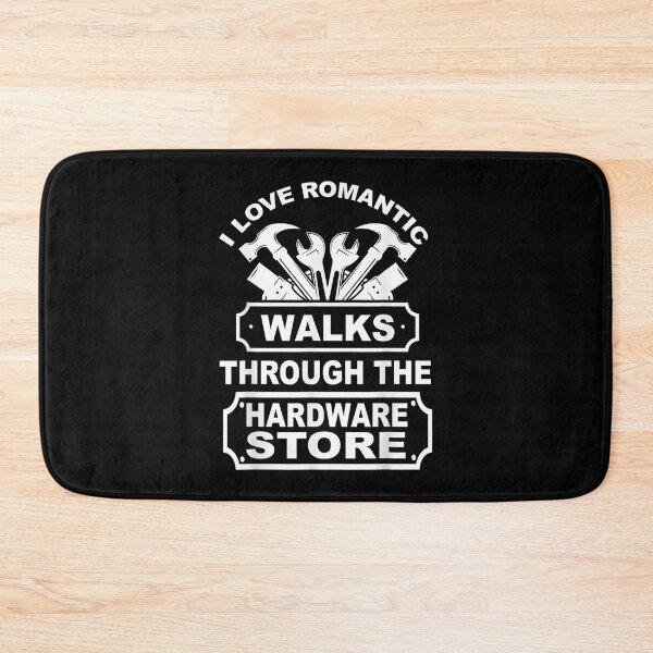 Item preview, I Love Romantic Walks Through The Hardware Store Handcraft  designed and sold by jennifera11.