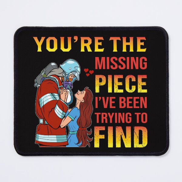 Item preview, Firefighter You're The Missing Piece I've Been Trying To Find designed and sold by verdecuddly.