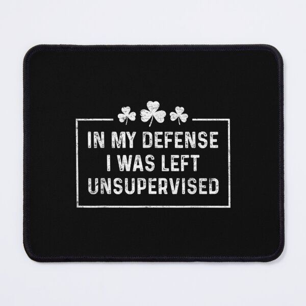 Item preview, Irish In My Defense I Was Left Unsupervised St Patrick designed and sold by jennifera11.