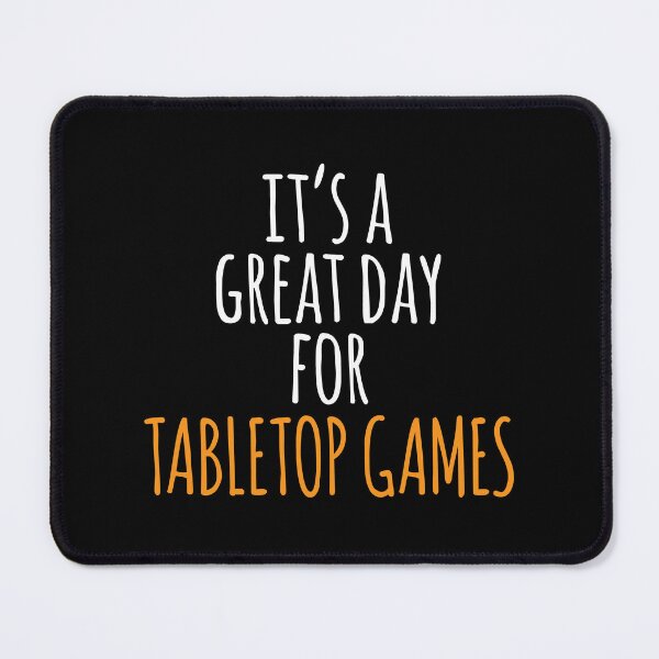 Item preview, It's a Great Day for Tabletop Games designed and sold by kindxinn.