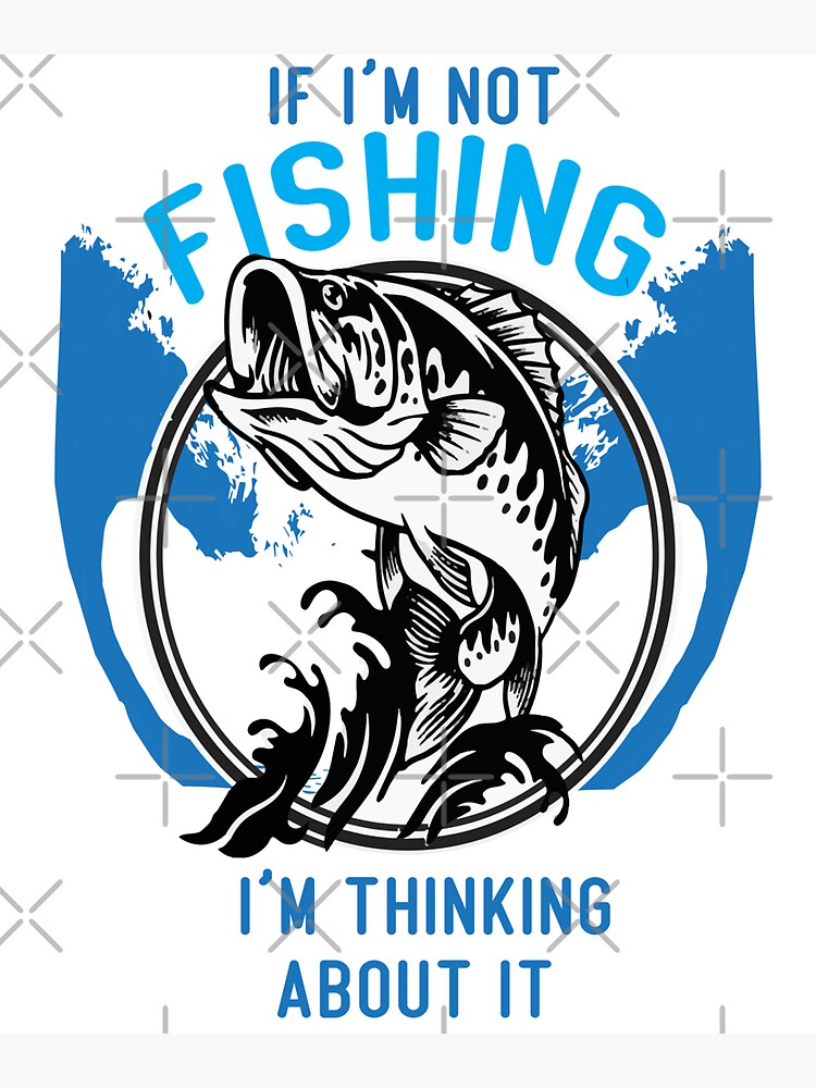 If I'm Not Fishing I'm Thinking About it Catfish Sticker - Catfish Stickers