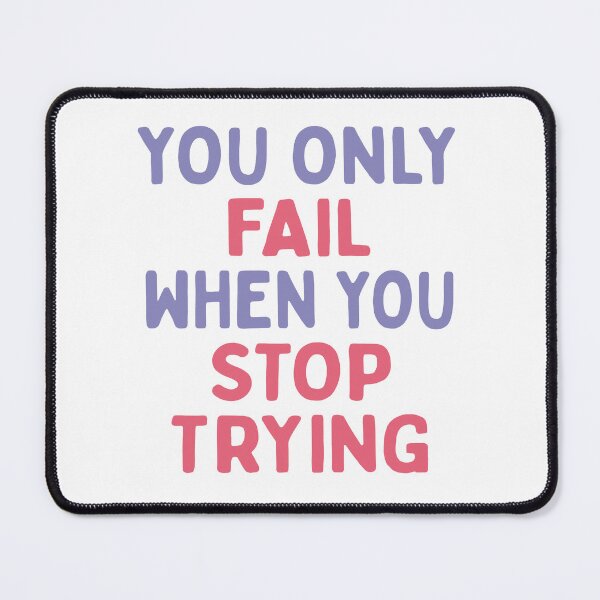Item preview, You Only Fail When You Stop Trying designed and sold by MOONINSPIRATION.