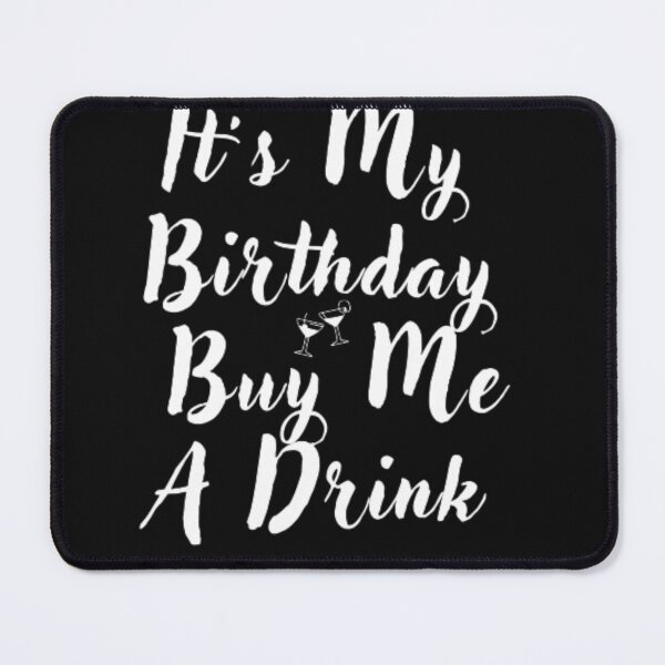 Item preview, It's My Birthday Buy Me A Drink Funny Drinking Gift designed and sold by anas667.