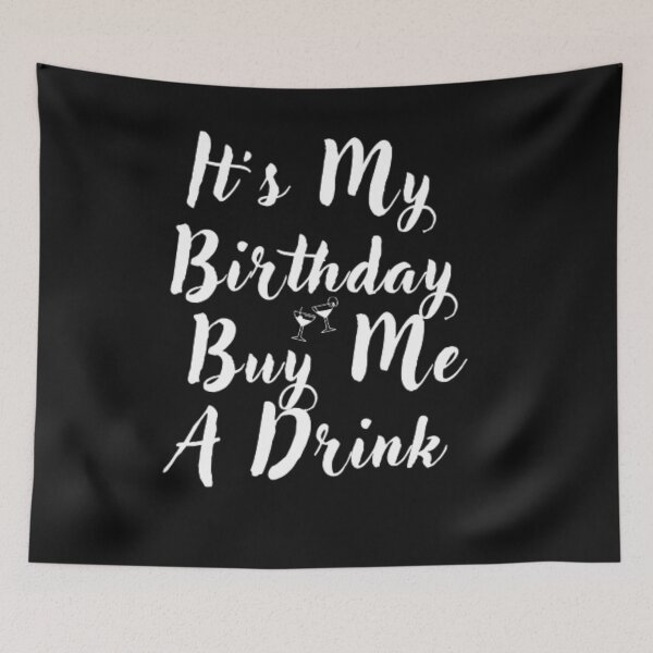 Item preview, It's My Birthday Buy Me A Drink Funny Drinking Gift designed and sold by anas667.
