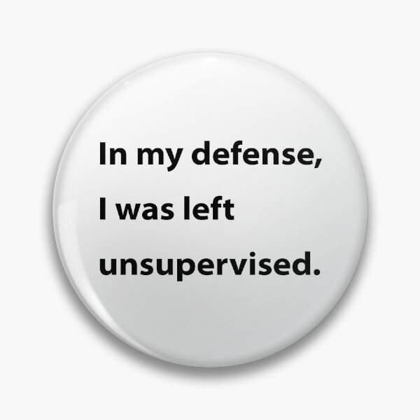 Item preview, In my defense, I was left unsupervised. designed and sold by UMEShop.