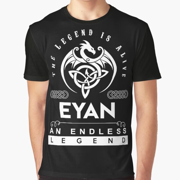 Eyan Name T Shirt - Eyan The Legend Is Alive - An Endless Legend Gift Item  Tee Poster for Sale by geniajmk13