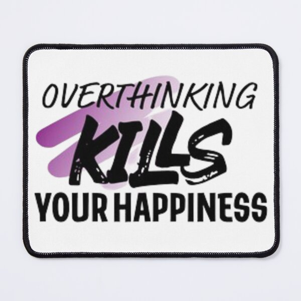 Item preview, overthinking kills your happiness designed and sold by Dbanksdesign.