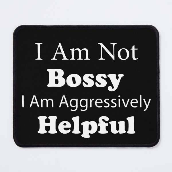 Item preview, I Am Not Bossy I Am Aggressively Helpful DESIGN designed and sold by Life-chang.