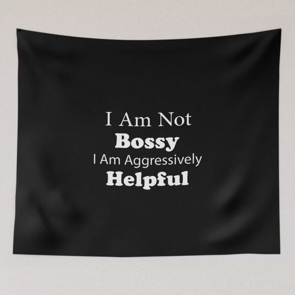 Item preview, I Am Not Bossy I Am Aggressively Helpful DESIGN designed and sold by Life-chang.