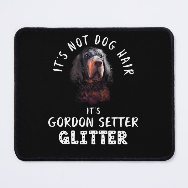 Item preview, It's not dog hair it's GORDON SETTER glitter funny dog quote designed and sold by theshirtinator.