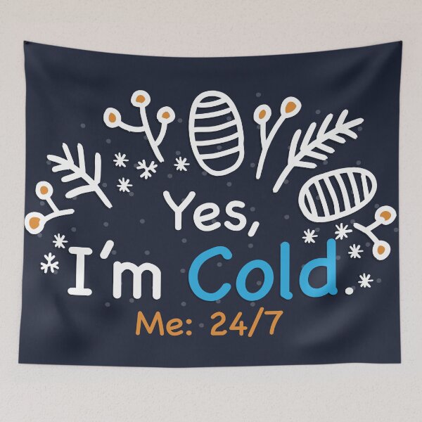 Item preview, Yes I'm Cold - Me 24 7 - funny always freezing designed and sold by NawalMagdy.