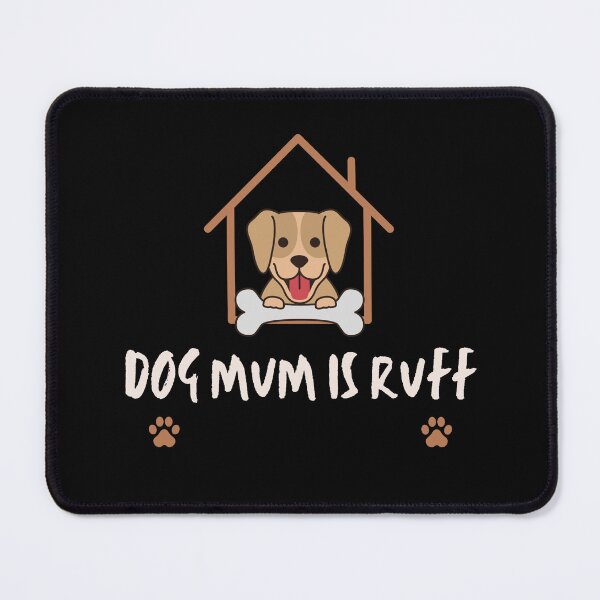 Item preview, Dog Mum IS RUFF | Dog Mum Life | Dog Lover  designed and sold by YourMinimalist-.