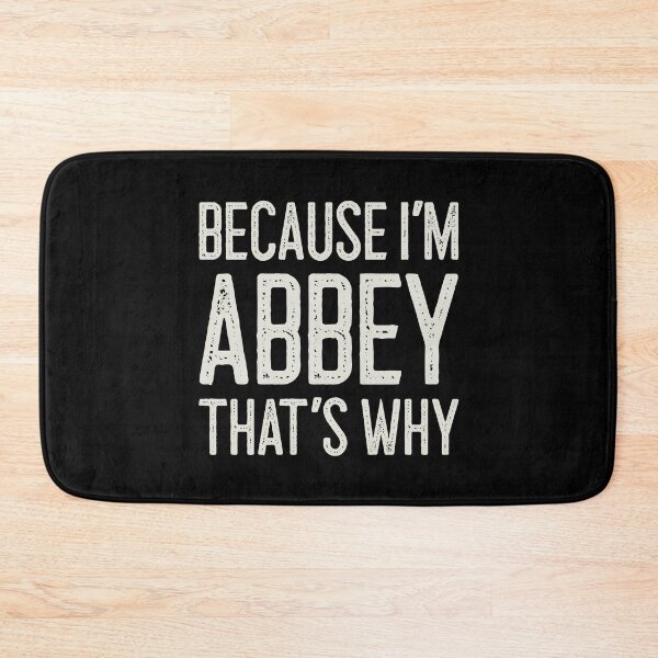 Item preview, Because I’m Abbey That’s Why Funny Personalized Name designed and sold by MariosNydras.