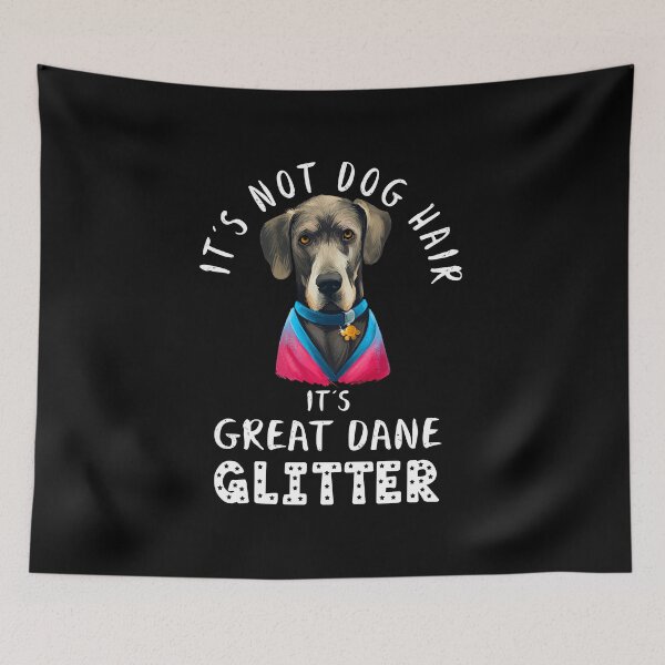 Item preview, It's not dog hair it's GREAT DANE glitter funny dog quote designed and sold by theshirtinator.