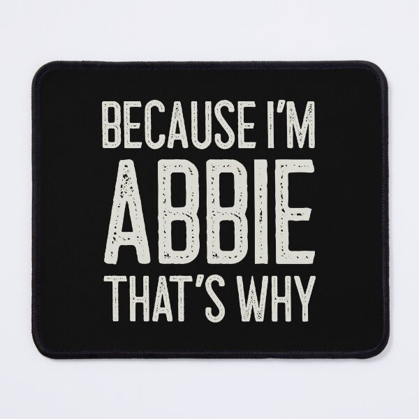 Item preview, Because I’m Abbie That’s Why Funny Personalized Name designed and sold by MariosNydras.